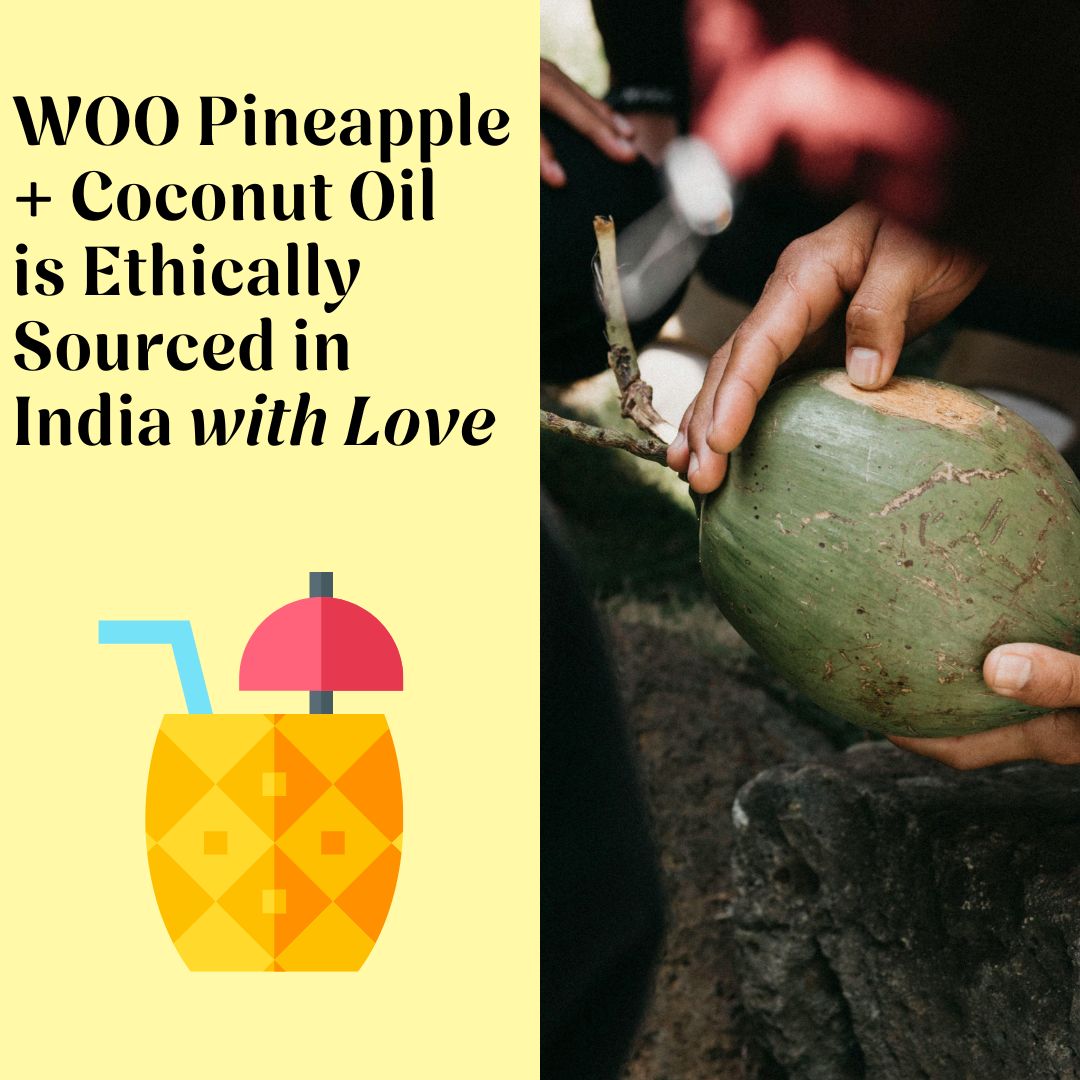 Ethically sourced coconut oil from India.